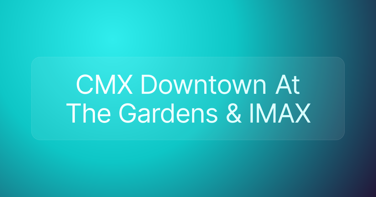 CMX Downtown At The Gardens & IMAX