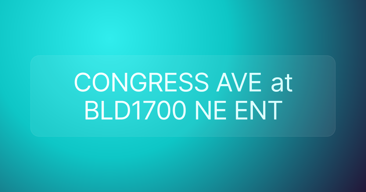 CONGRESS AVE at BLD1700 NE ENT