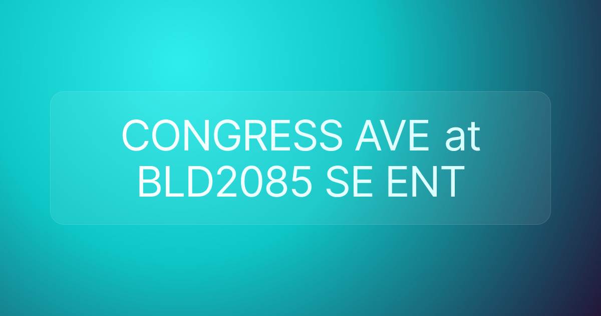 CONGRESS AVE at BLD2085 SE ENT