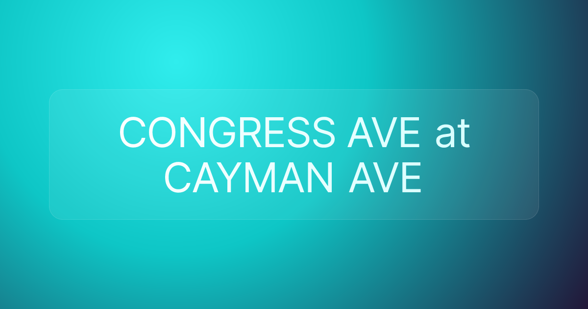 CONGRESS AVE at CAYMAN AVE