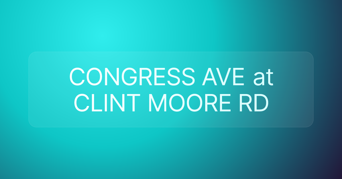 CONGRESS AVE at CLINT MOORE RD