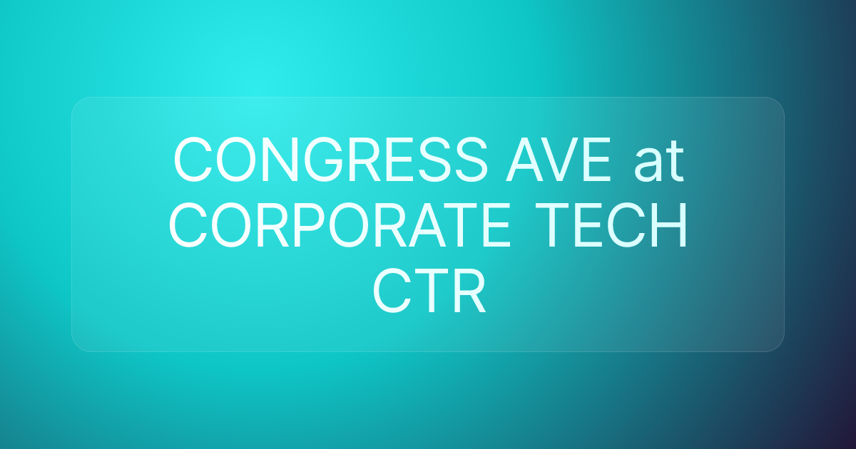 CONGRESS AVE at CORPORATE TECH CTR