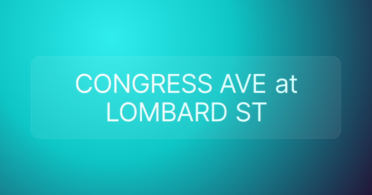 CONGRESS AVE at LOMBARD ST