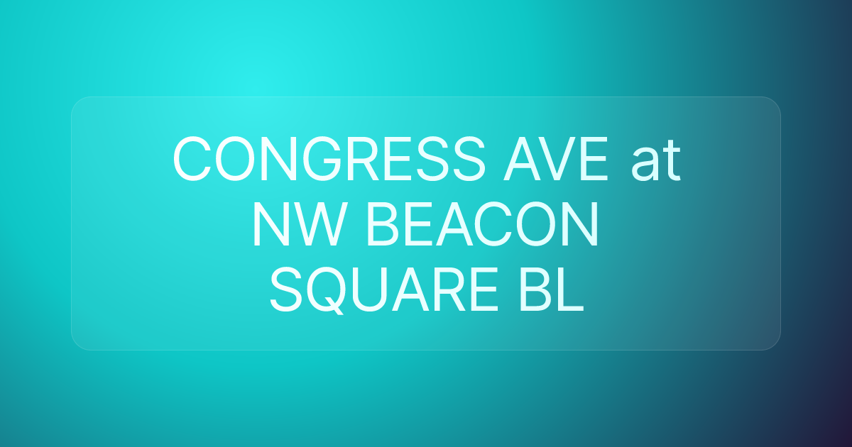 CONGRESS AVE at NW BEACON SQUARE BL