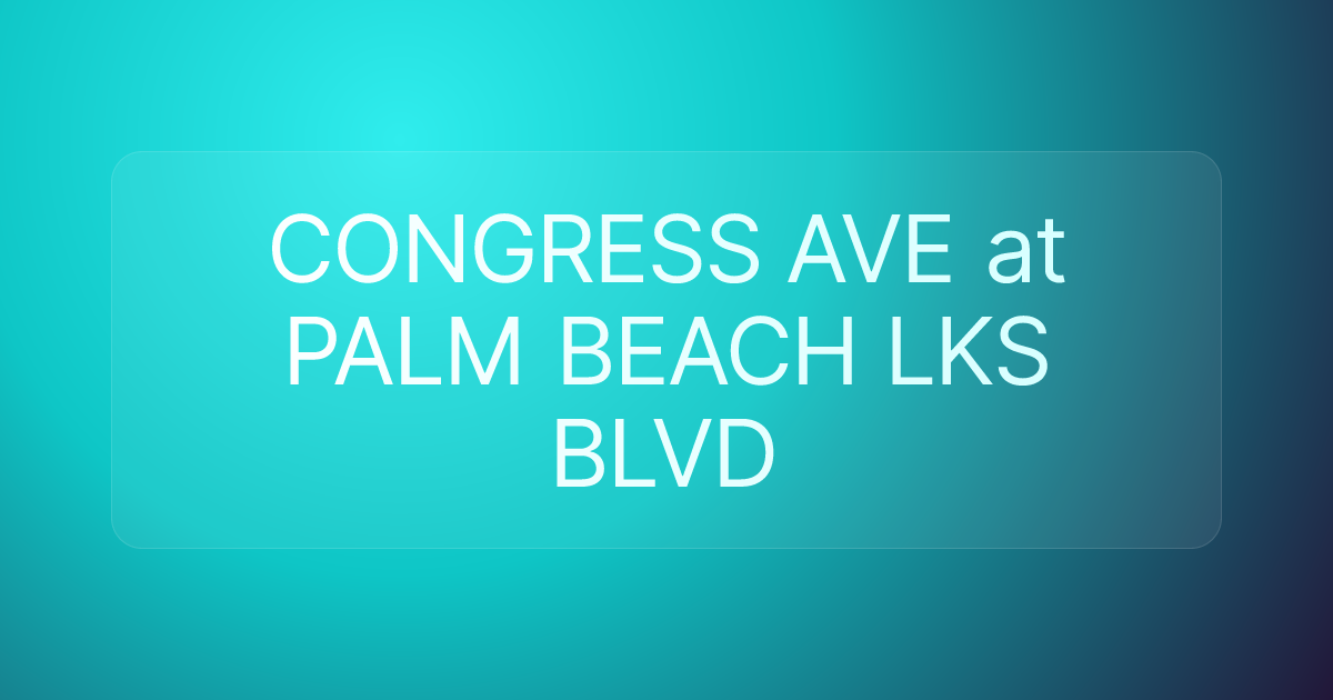 CONGRESS AVE at PALM BEACH LKS BLVD