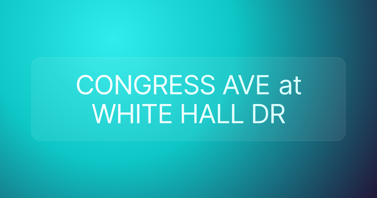 CONGRESS AVE at WHITE HALL DR