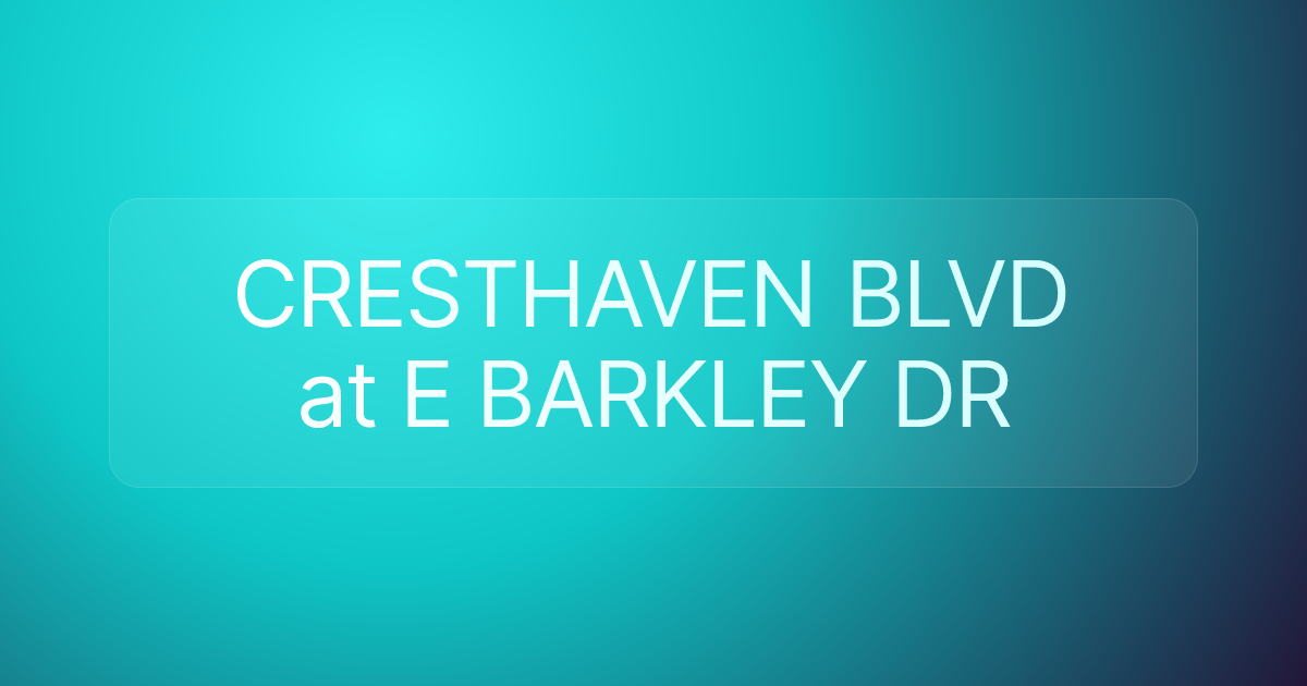 CRESTHAVEN BLVD at E BARKLEY DR