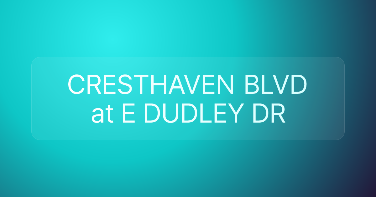 CRESTHAVEN BLVD at E DUDLEY DR