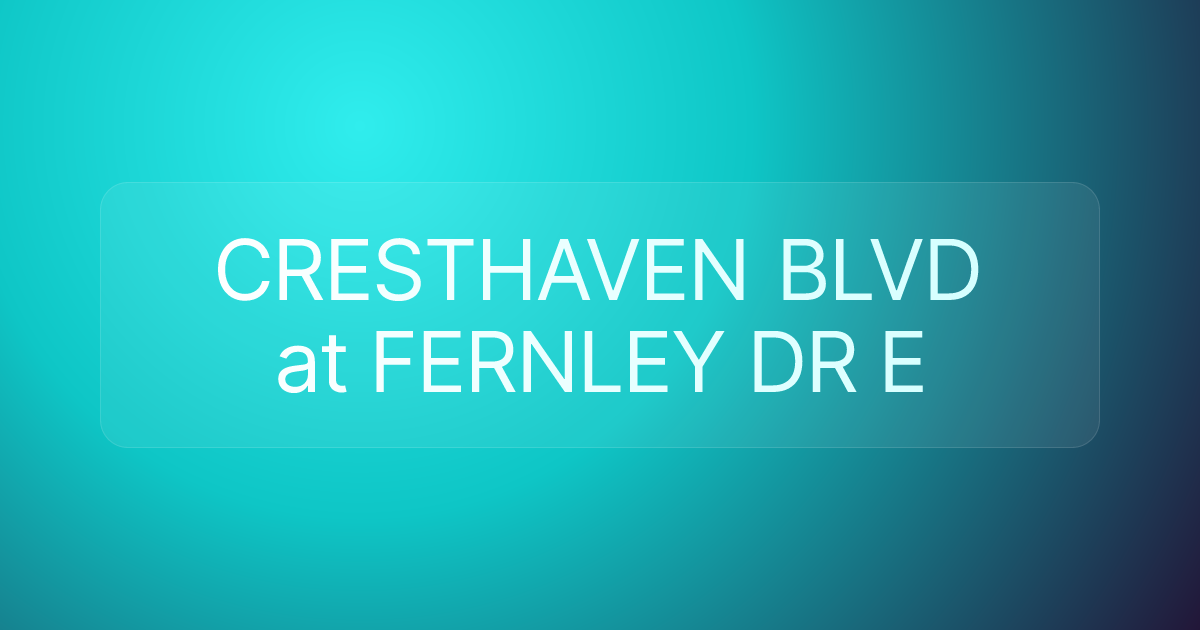CRESTHAVEN BLVD at FERNLEY DR E