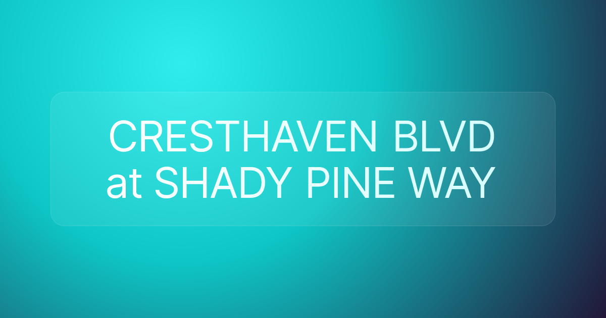 CRESTHAVEN BLVD at SHADY PINE WAY
