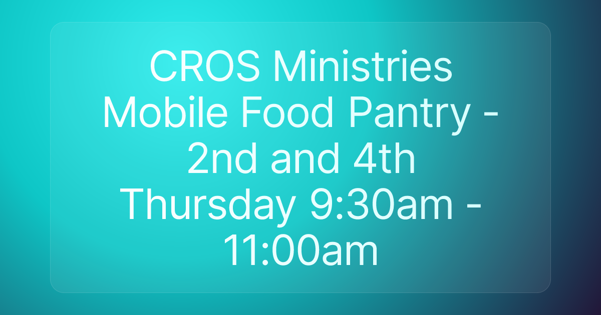 CROS Ministries Mobile Food Pantry - 2nd and 4th Thursday 9:30am - 11:00am