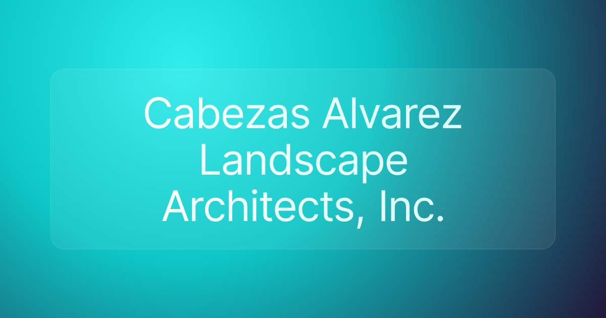 Cabezas Alvarez Landscape Architects, Inc.
