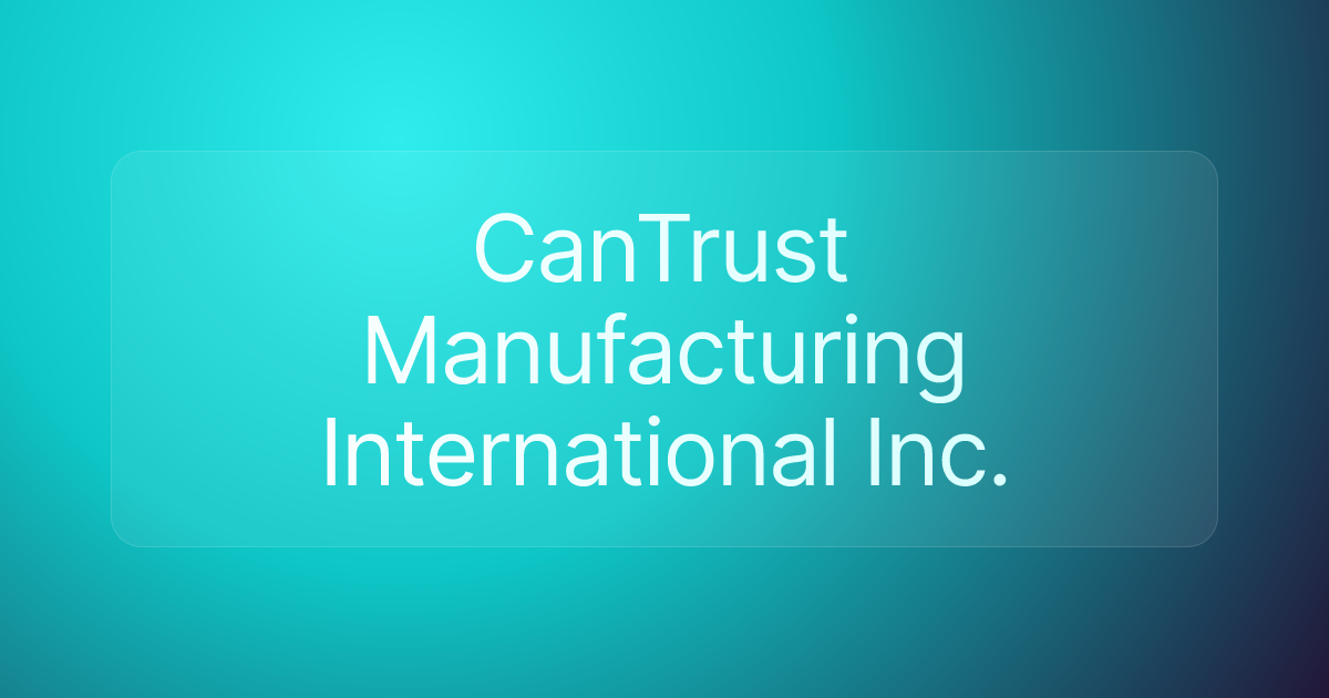 CanTrust Manufacturing International Inc.