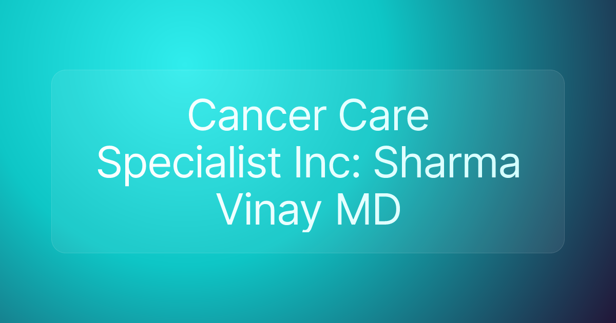 Cancer Care Specialist Inc: Sharma Vinay MD