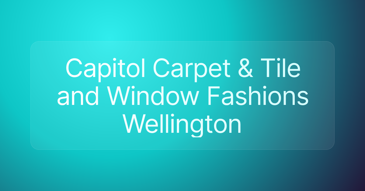 Capitol Carpet & Tile and Window Fashions Wellington