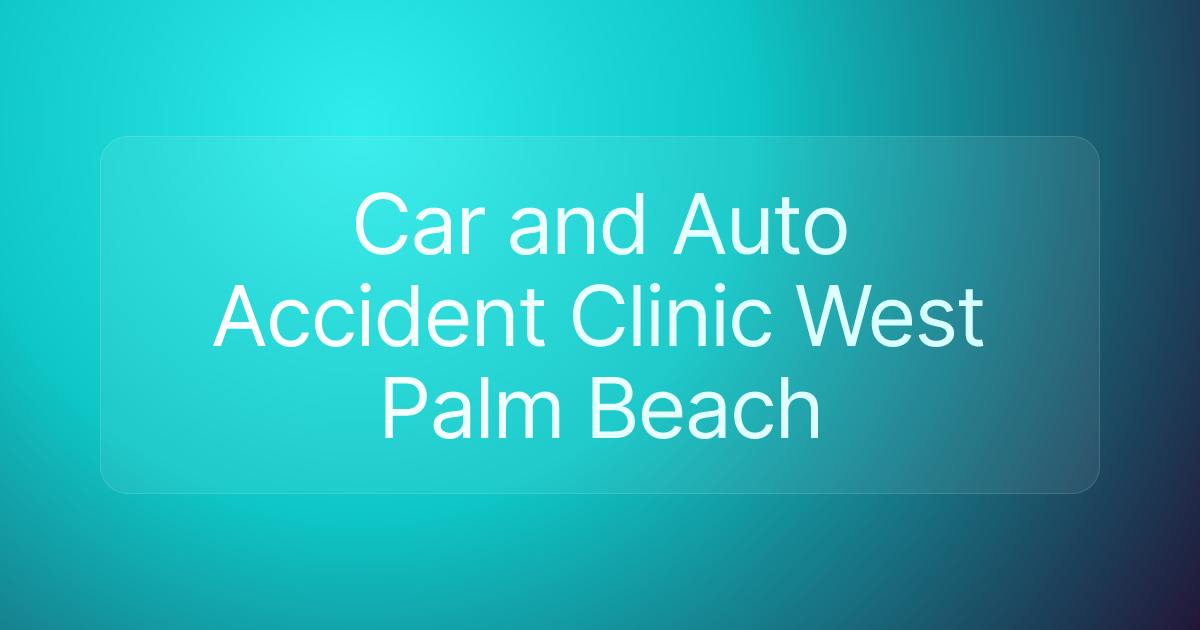 Car and Auto Accident Clinic West Palm Beach