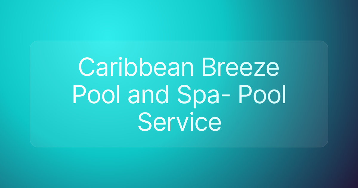 Caribbean Breeze Pool and Spa- Pool Service