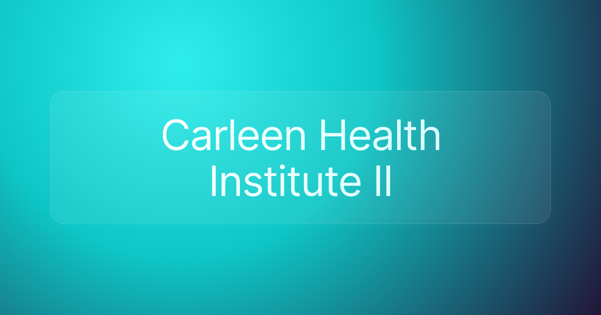 Carleen Health Institute II