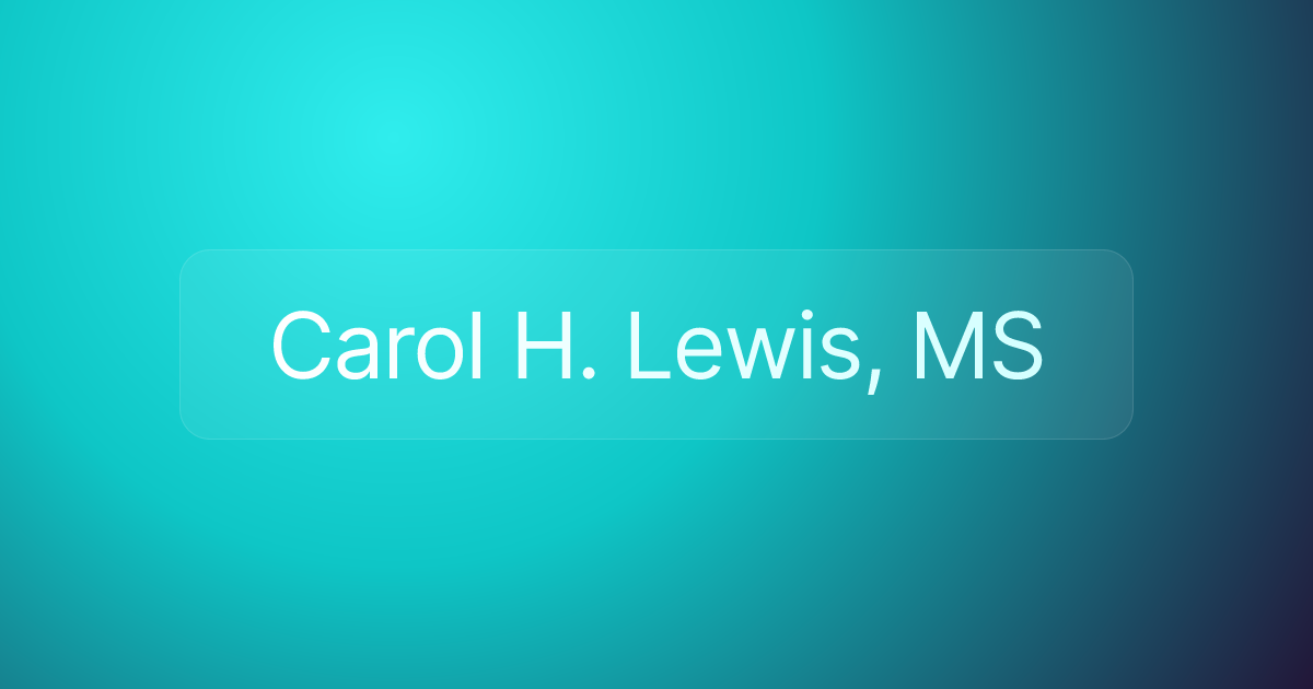 Carol H. Lewis, MS