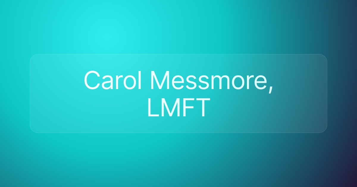 Carol Messmore, LMFT