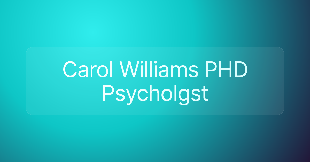 Carol Williams PHD Psycholgst