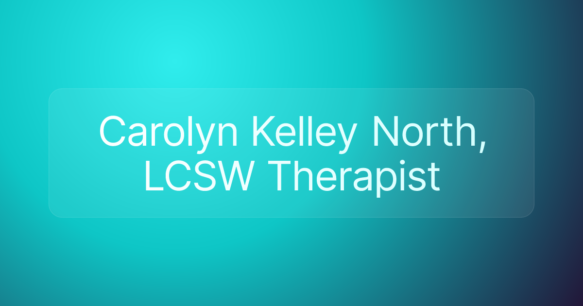 Carolyn Kelley North, LCSW Therapist