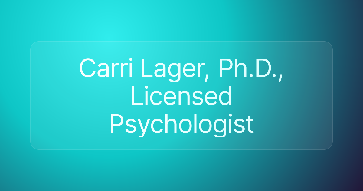 Carri Lager, Ph.D., Licensed Psychologist