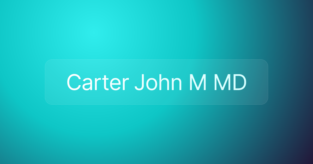 Carter John M MD