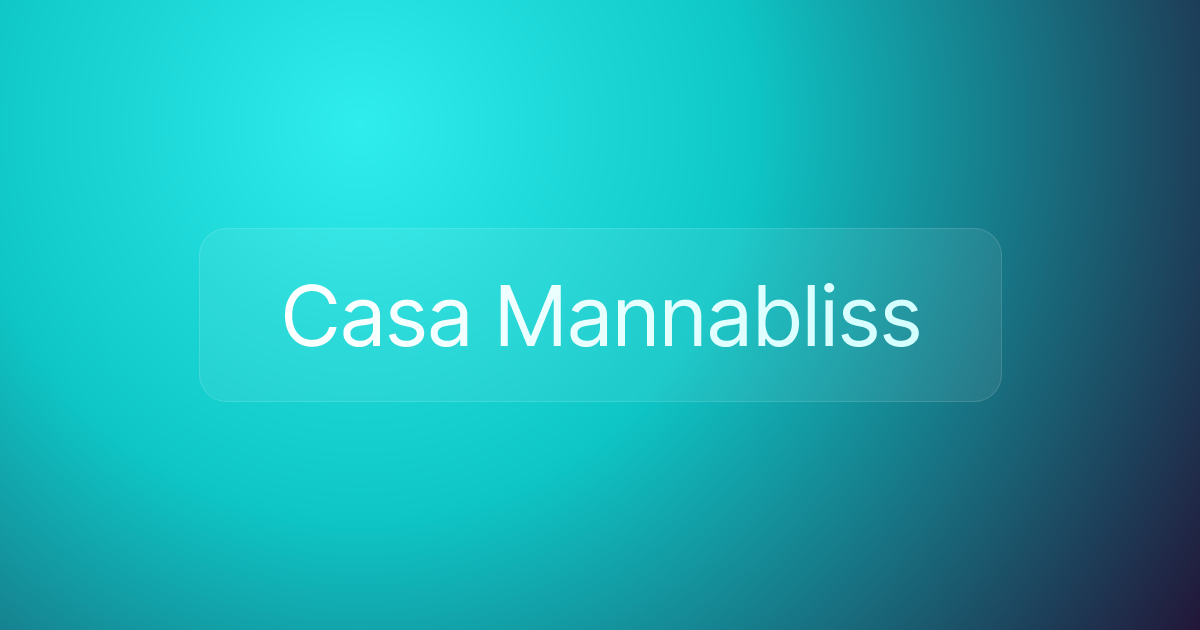 Casa Mannabliss