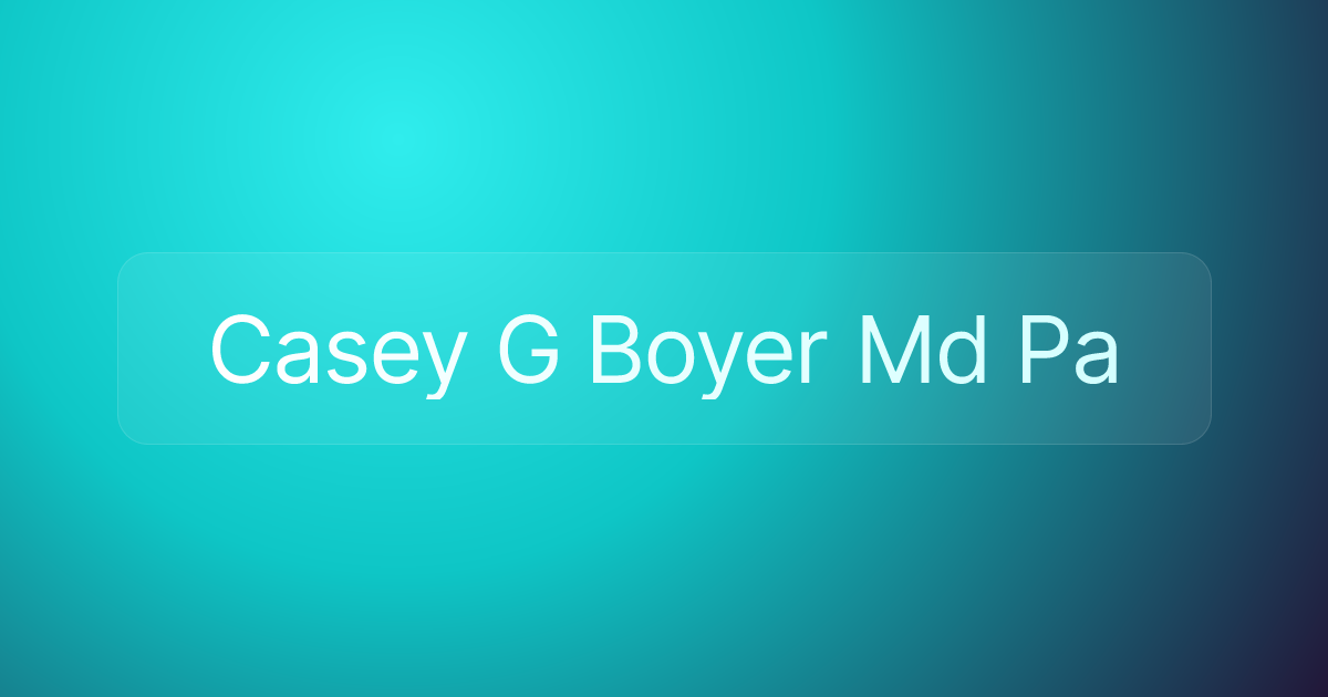 Casey G Boyer Md Pa