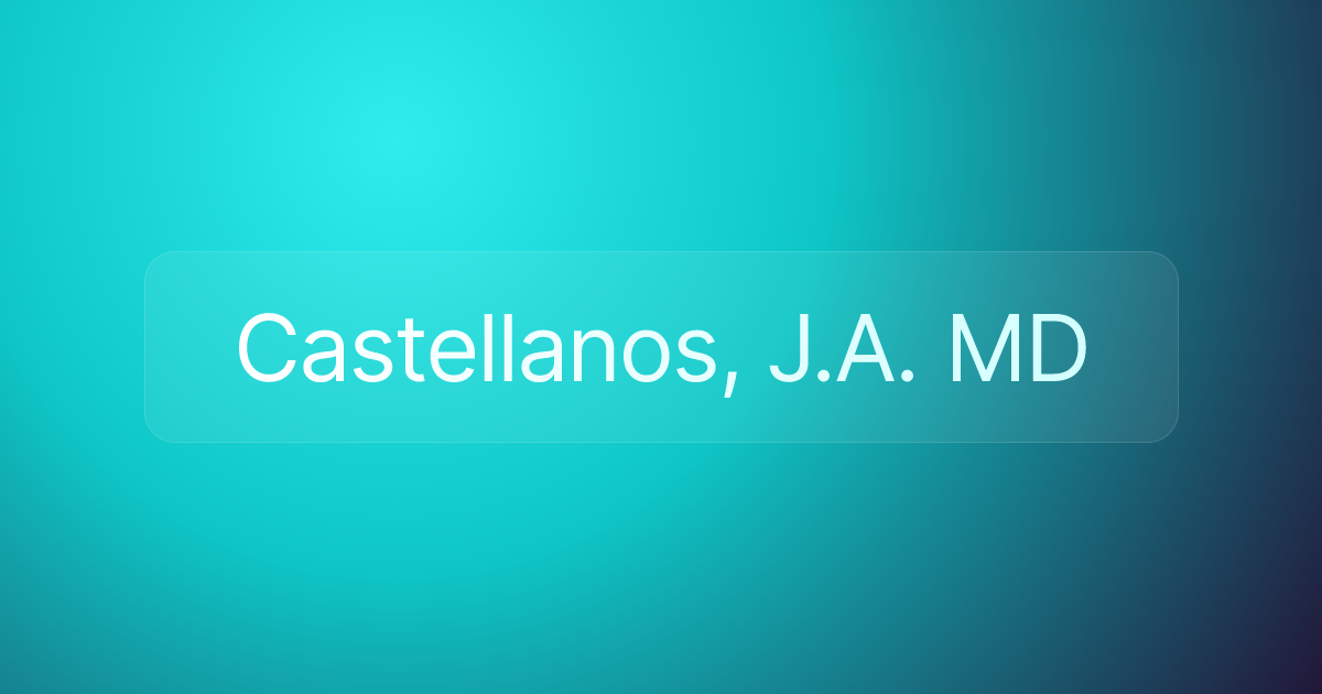 Castellanos, J.A. MD