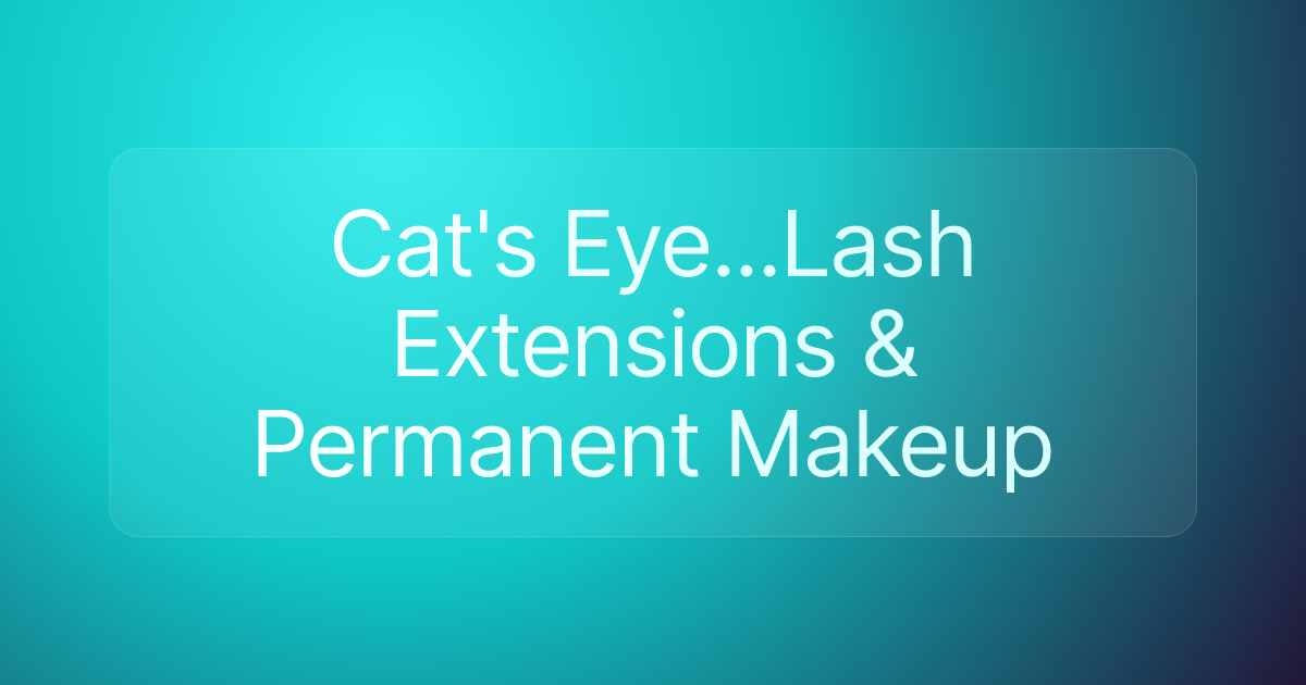Cat's Eye...Lash Extensions & Permanent Makeup
