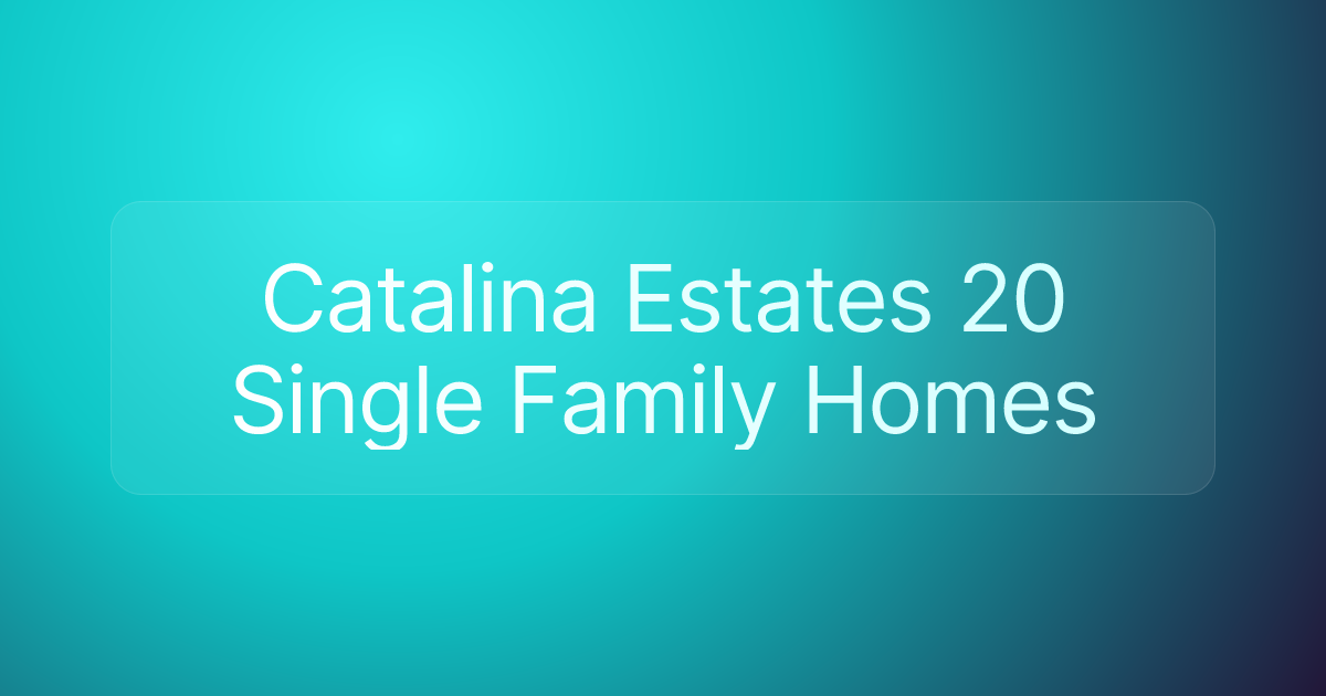 Catalina Estates 20 Single Family Homes
