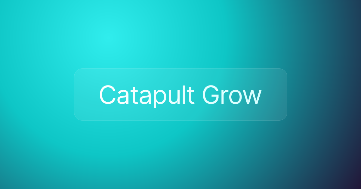 Catapult Grow