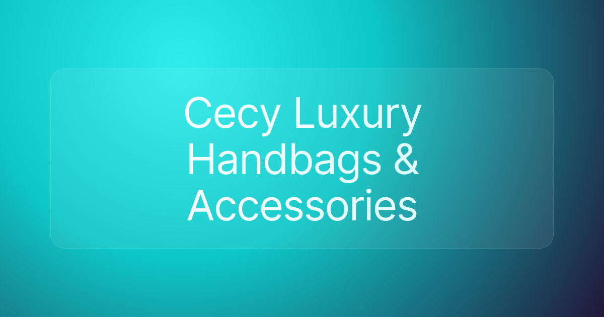 Cecy Luxury Handbags & Accessories