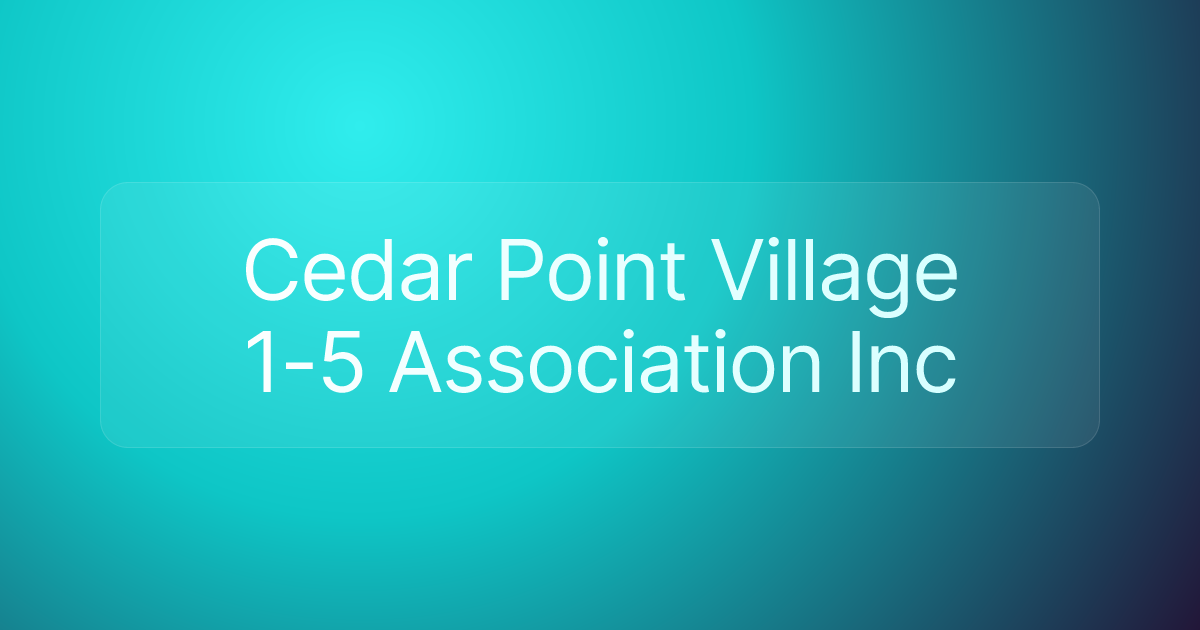 Cedar Point Village 1-5 Association Inc