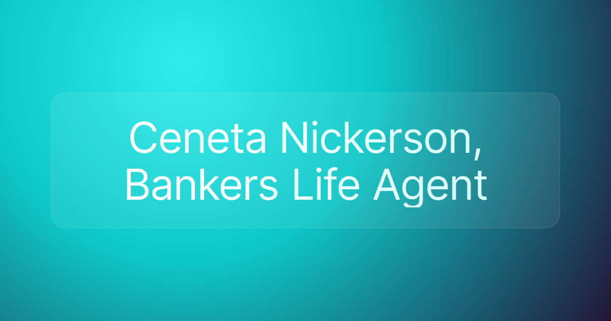 Ceneta Nickerson, Bankers Life Agent