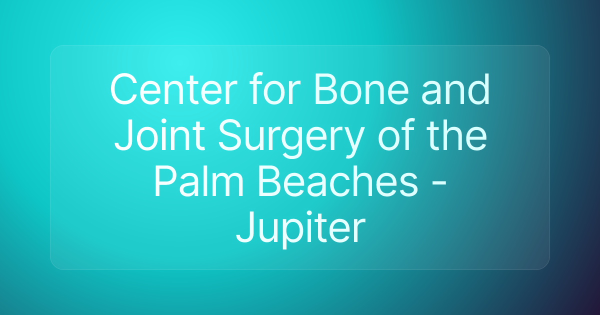 Center for Bone and Joint Surgery of the Palm Beaches - Jupiter