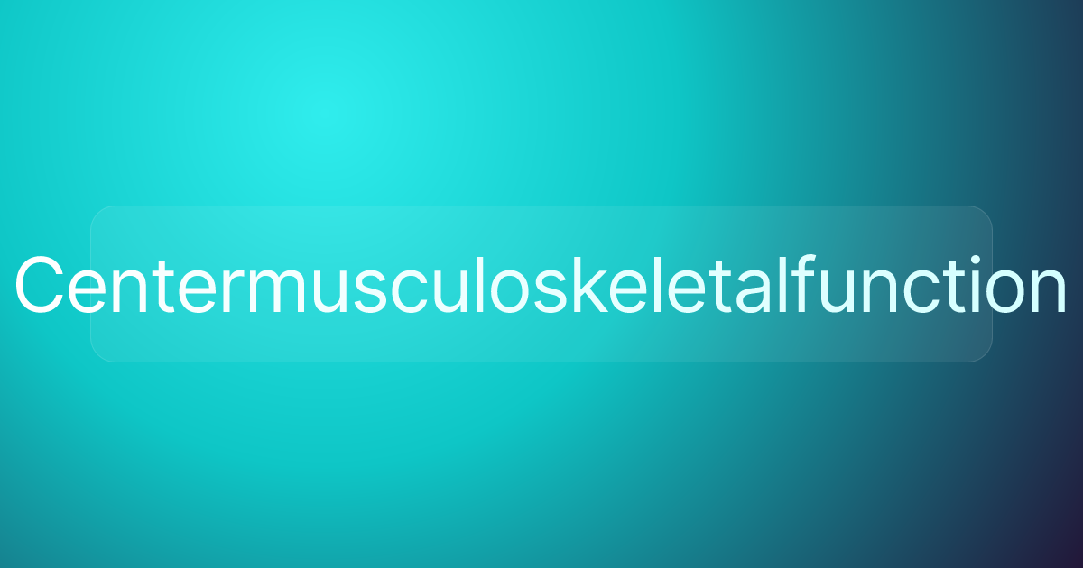 Centermusculoskeletalfunction
