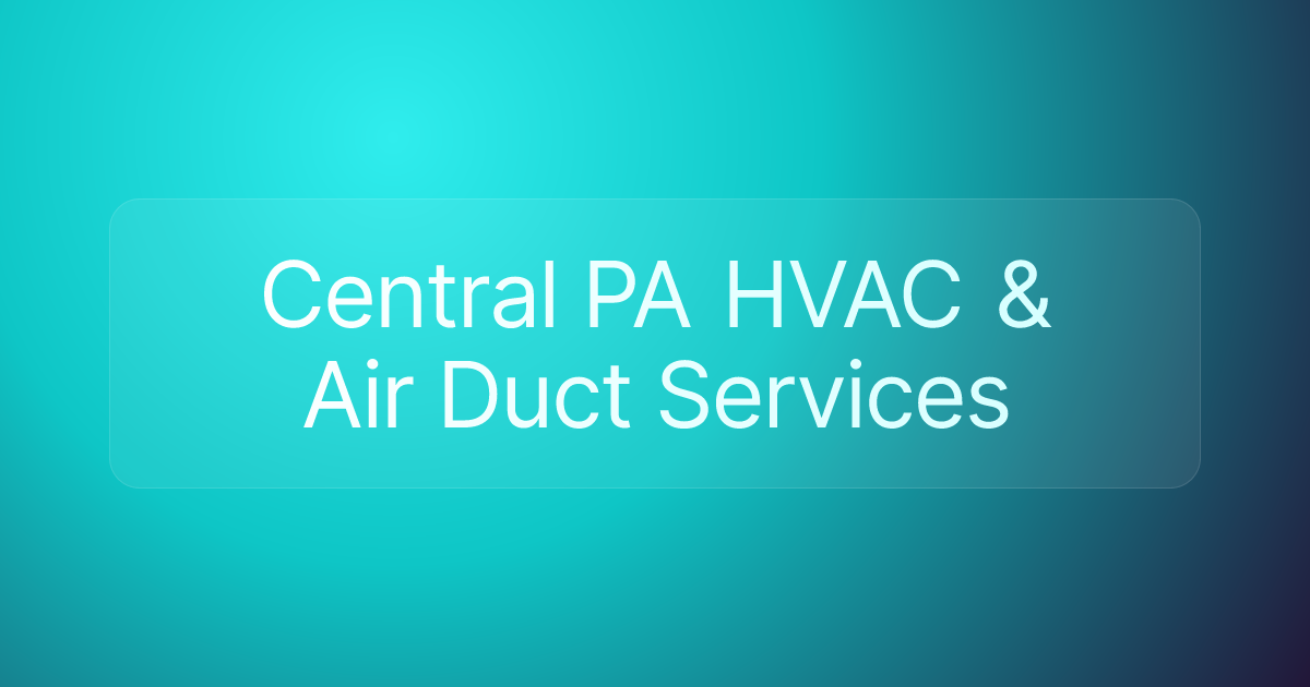 Central PA HVAC & Air Duct Services