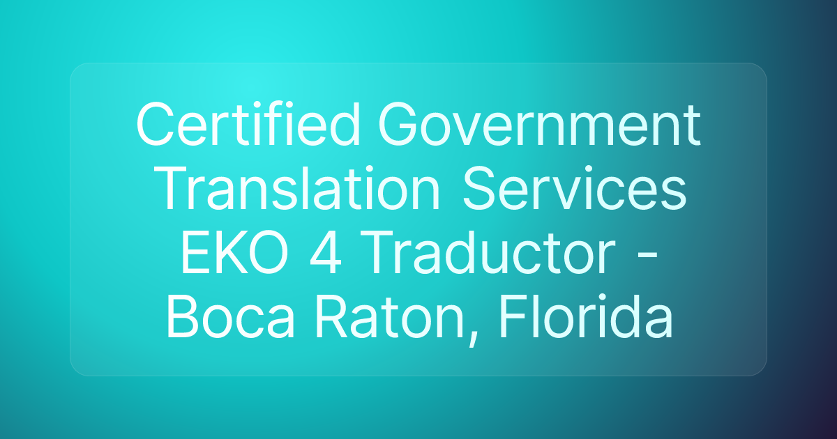 Certified Government Translation Services EKO 4 Traductor - Boca Raton, Florida