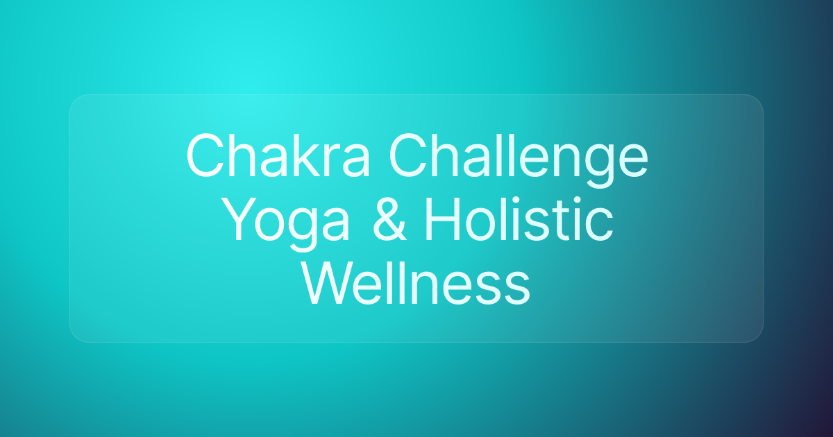 Chakra Challenge Yoga & Holistic Wellness