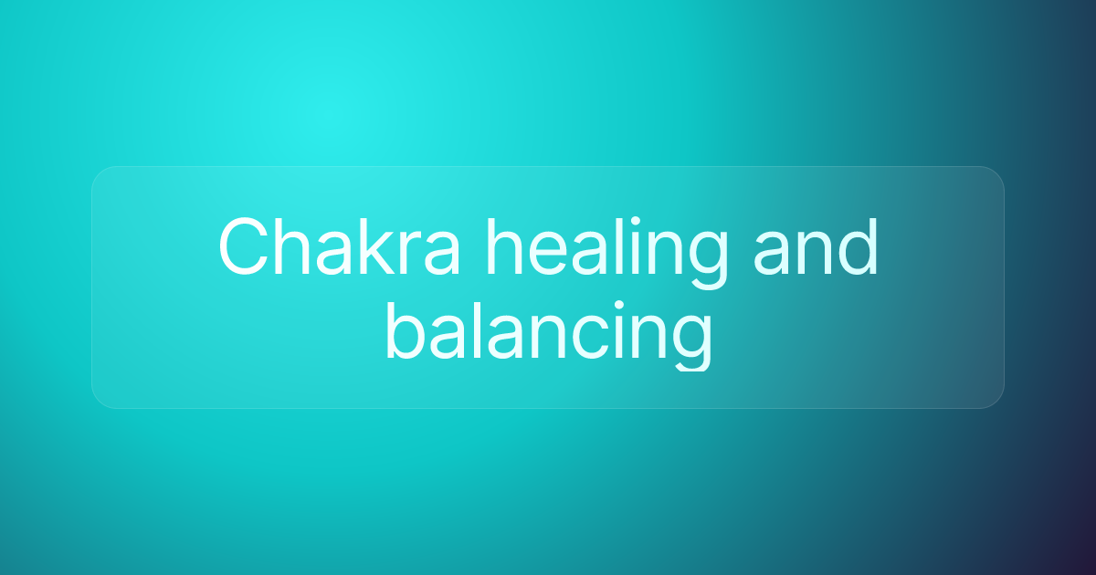 Chakra healing and balancing