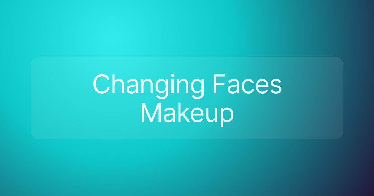 Changing Faces Makeup
