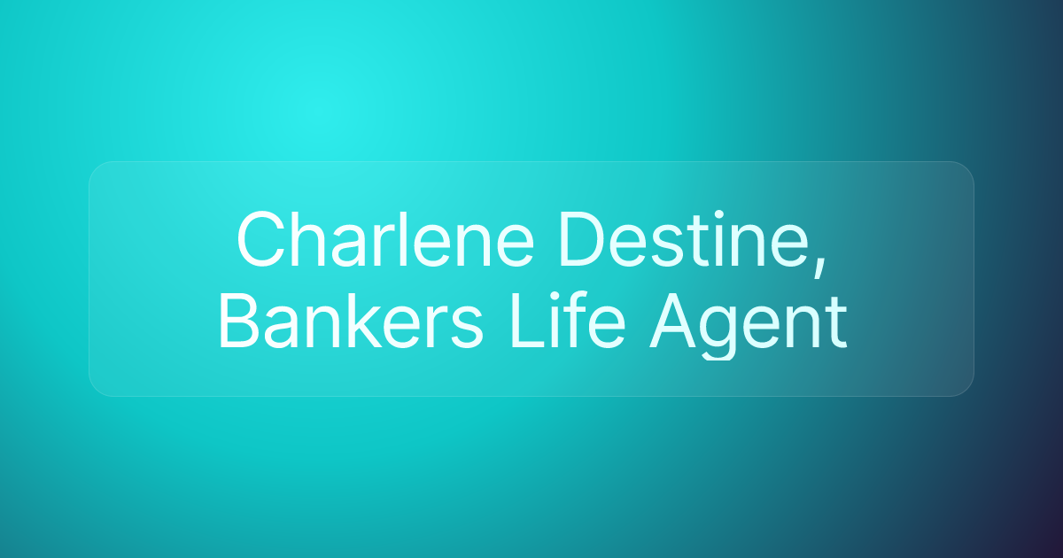 Charlene Destine, Bankers Life Agent
