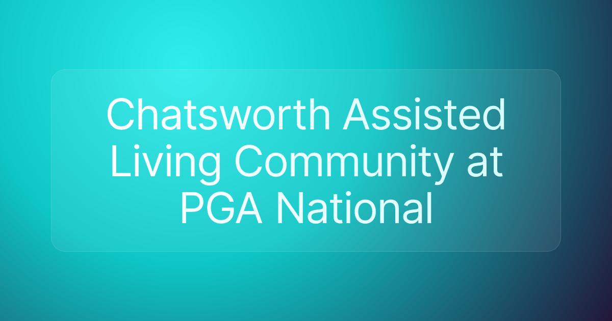 Chatsworth Assisted Living Community at PGA National