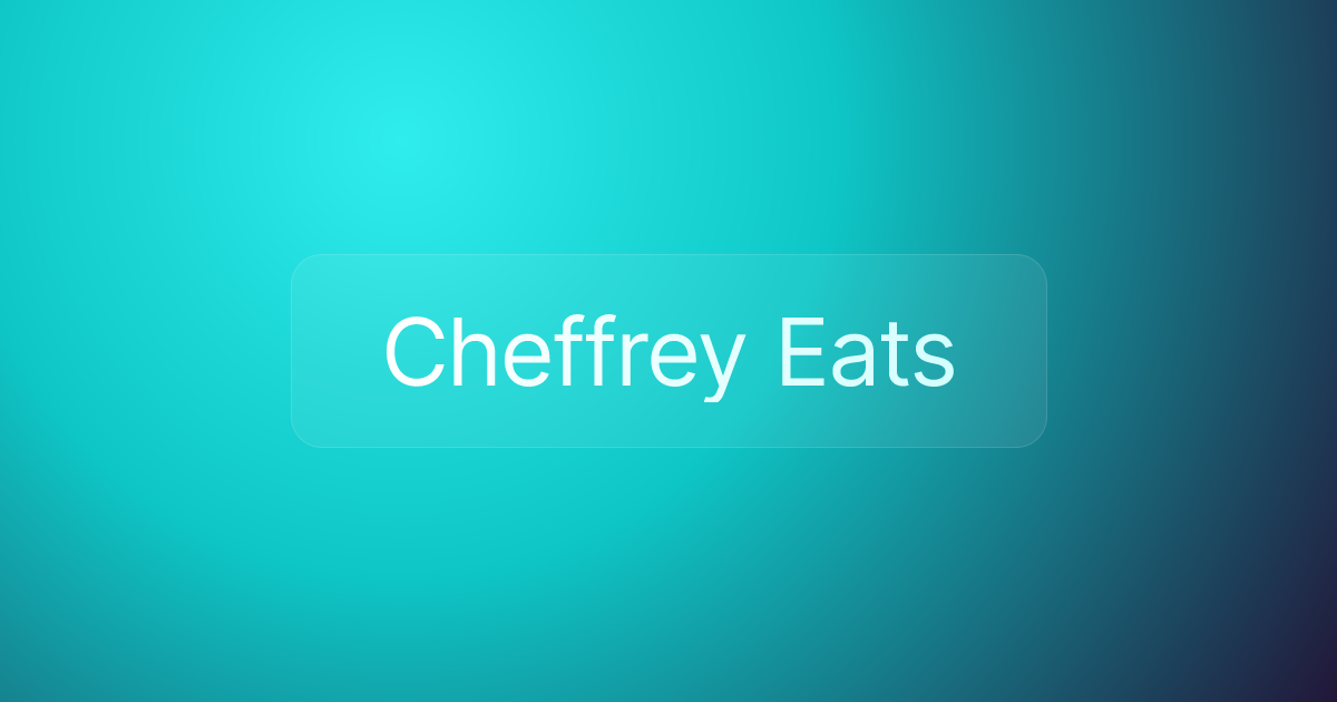 Cheffrey Eats