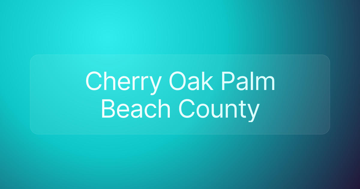 Cherry Oak Palm Beach County
