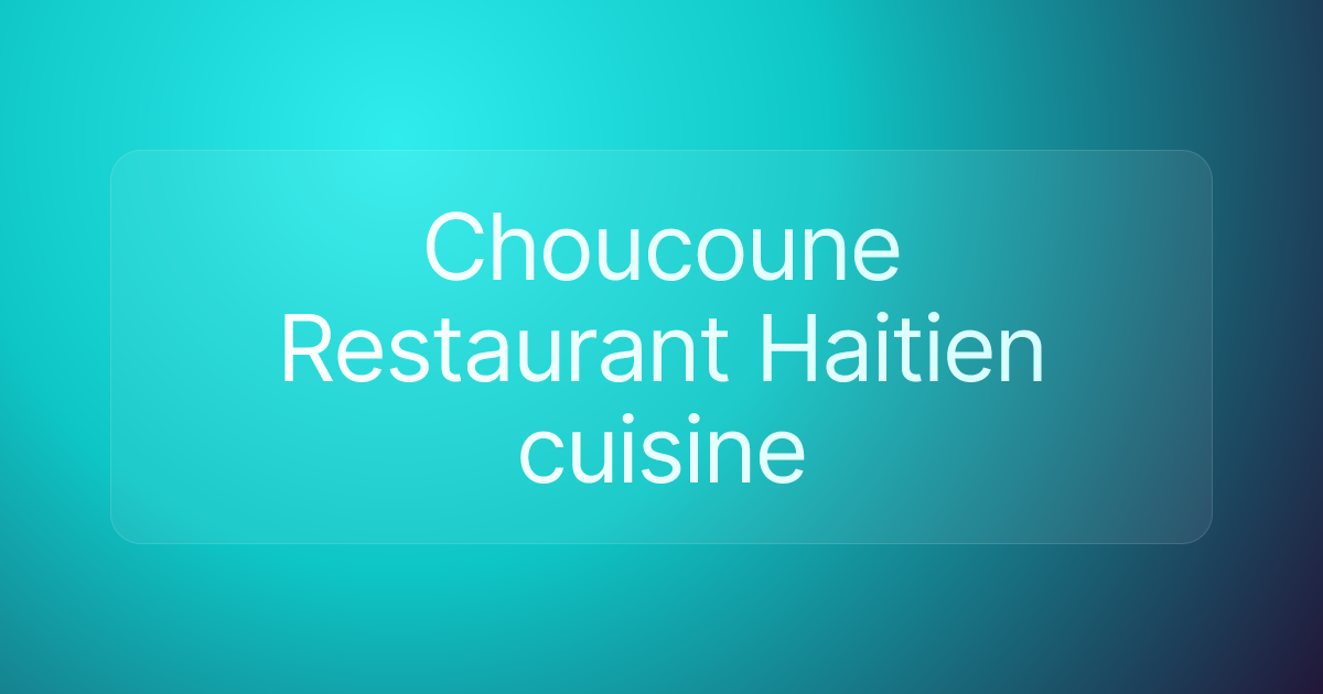 Choucoune Restaurant Haitien cuisine