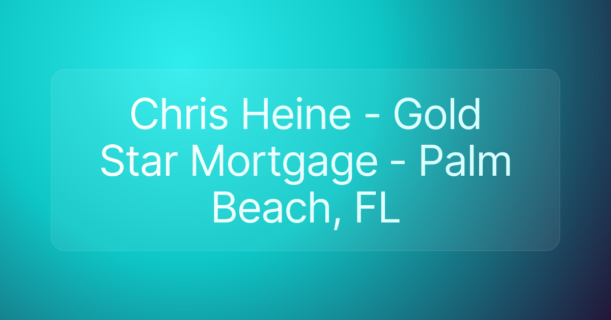 Chris Heine - Gold Star Mortgage - Palm Beach, FL